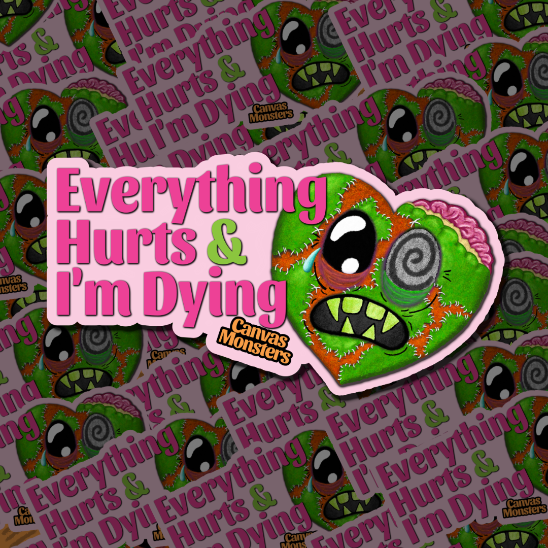 Text sticker featuring a zombie heart patched together with "everything hurts & I'm dying" next to it, on a patterned background.
