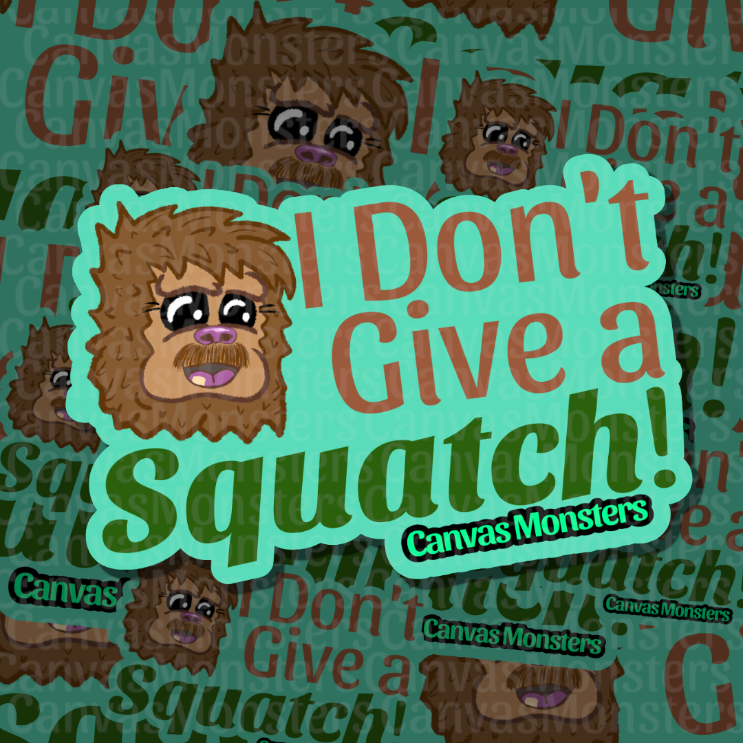 A repeating patterned graphic featuring a cartoon brown furry sasquatch face and the phrase “I Don’t Give a Squatch!” in large green and reddish-brown text, with a turquoise outline. The small text “Canvas Monsters” appears near the bottom right.