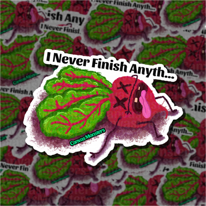 Sticker with 'I Never Finish Anyth...' design on a patterned background