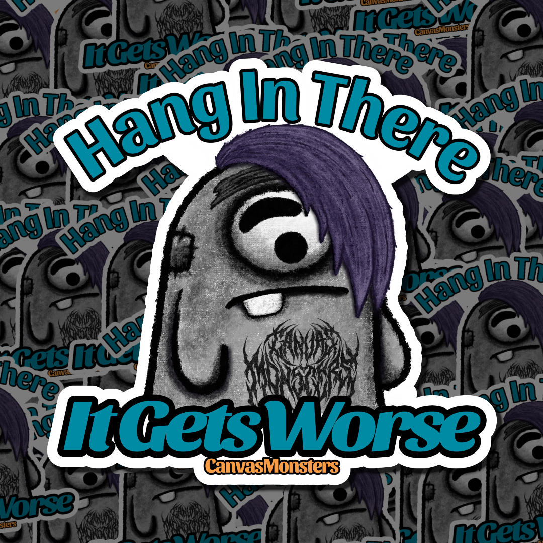 Sticker featuring a grey ghost character with dark hair, one eye and text around it "hang in there, it gets worse" on a patterned background.