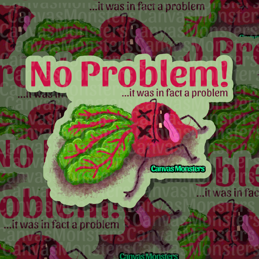 A die-cut sticker featuring a cartoon beet with green leaves and pink body, placed over a collage background of the same design with the text "No Problem! ...it was in fact a problem."