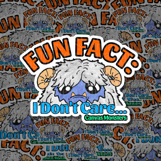 A die-cut sticker featuring a cartoon yeti monster with white hair, a blue face, and horns, with the text 'FUN FACT:' above and 'I Don't Care' underneath.