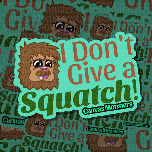 A repeating patterned graphic featuring a cartoon brown furry sasquatch face and the phrase “I Don’t Give a Squatch!” in large green and reddish-brown text, with a turquoise outline. The small text “Canvas Monsters” appears near the bottom right.